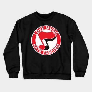 love music hate fascism Crewneck Sweatshirt